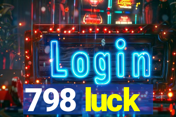 798 luck